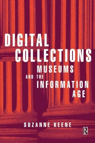 Digital Collections, Museums and the Information Age