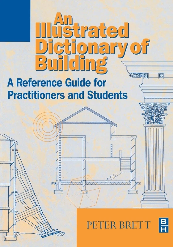 Illustrated Dictionary of Building: An illustrated reference guide for practitioners and students