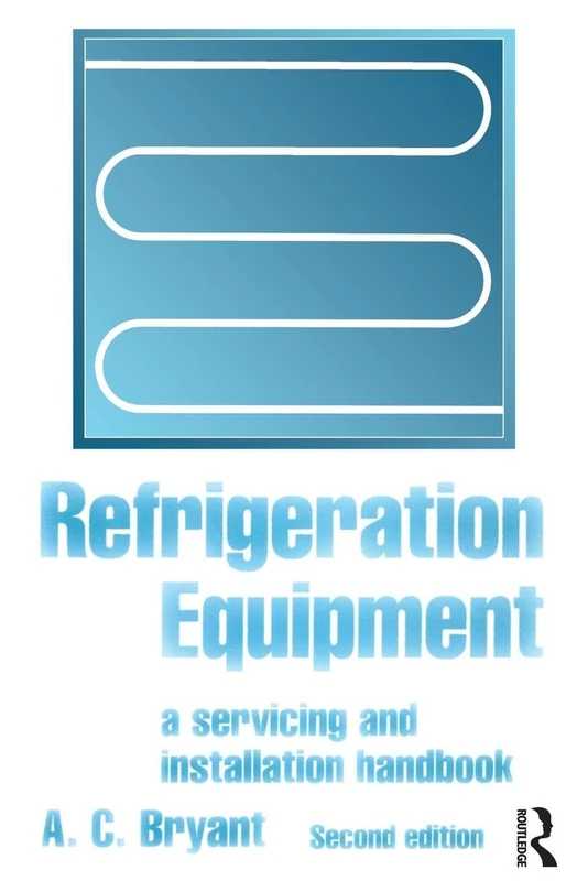 Refrigeration Equipment: A servicing and installation handbook