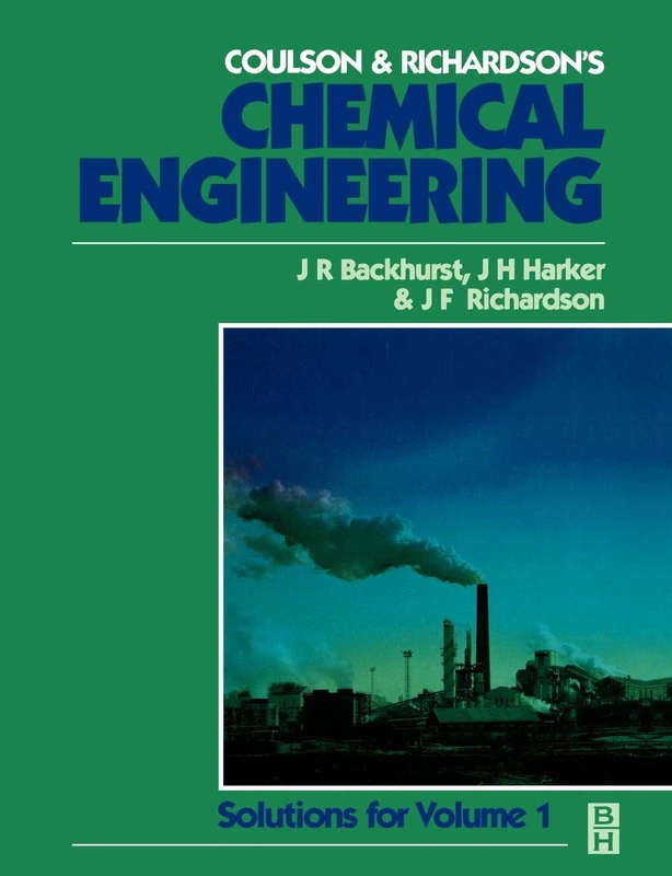 Chemical Engineering: Solutions to the Problems in Chemical Engineering Volume 1: Solutions to the Problems in Volume 1 (COULSON AND RICHARDSONS CHEMICAL ENGINEERING)