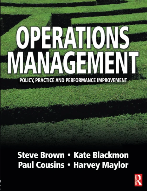 Operations Management: Policy, practice and performance improvement