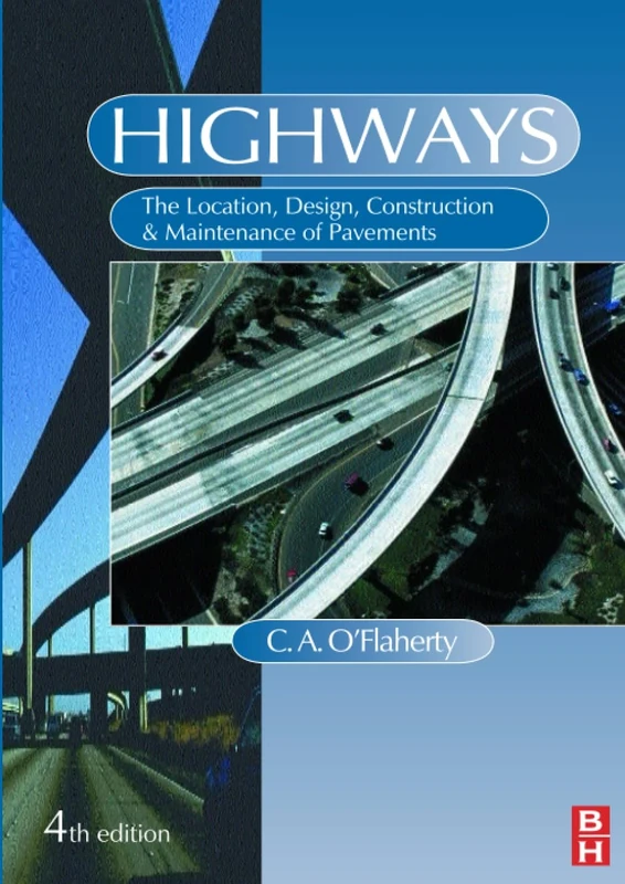 Highways: The Location, Design, Construction & Maintenance of Road Pavements