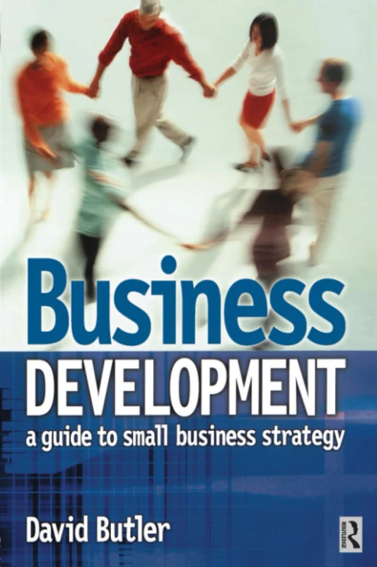 Business Development: A guide to small business strategy