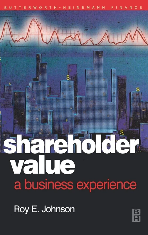 Shareholder Value - A Business Experience (Quantitative Finance Series)