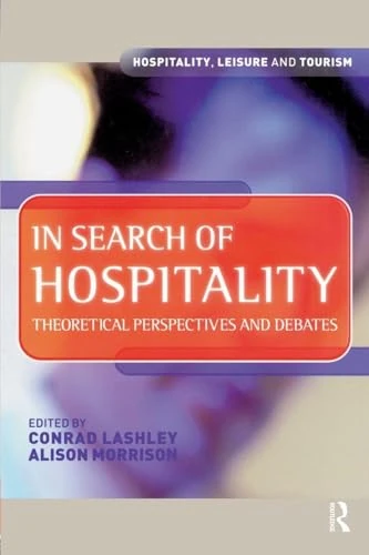 In Search of Hospitality: Theoretical perspectives and debates (Hospitality, Leisure and Tourism)