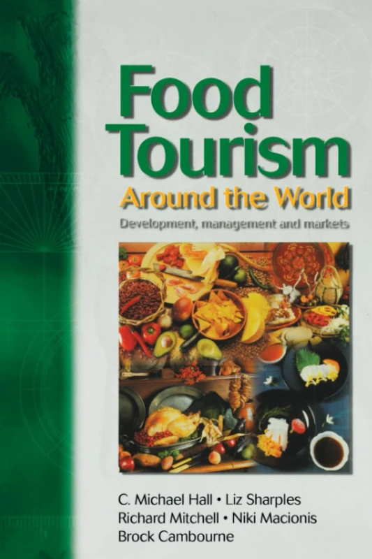 Food Tourism Around The World: Development, Management and Markets
