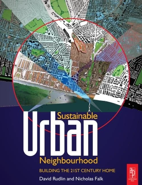 Sustainable Urban Neighbourhood: Building The 21st Century Home