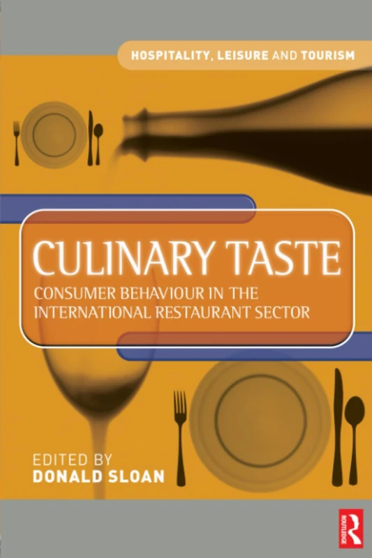 Culinary Taste: Consumer Behaviour in the International Restaurant Sector (Hospitality, Leisure and Tourism)