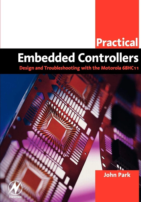 Practical Embedded Controllers: Design and Troubleshooting with the Motorola 68HC11