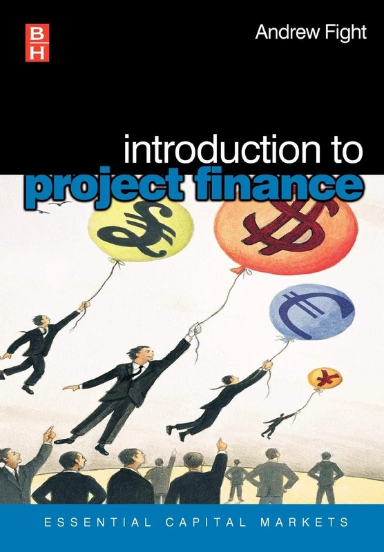 Introduction to Project Finance (Essential Capital Markets)
