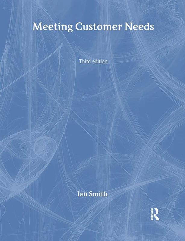 Meeting Customer Needs (Chartered Management Institute Series)