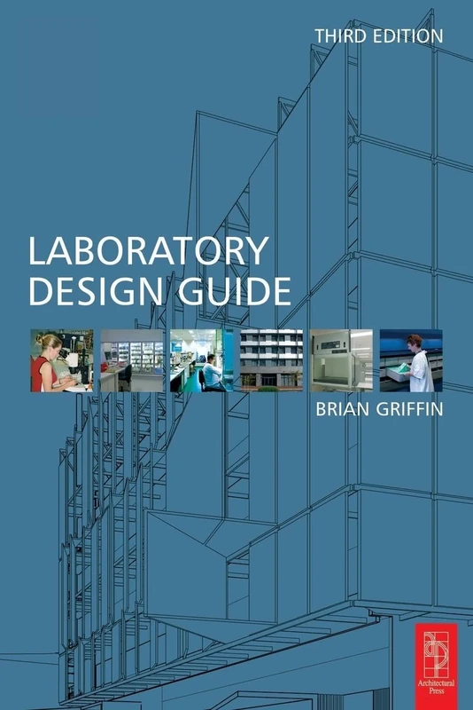 Laboratory Design Guide: For Clients, Architects and Their Design Team, The Laboratory Design Process from Start to Finish