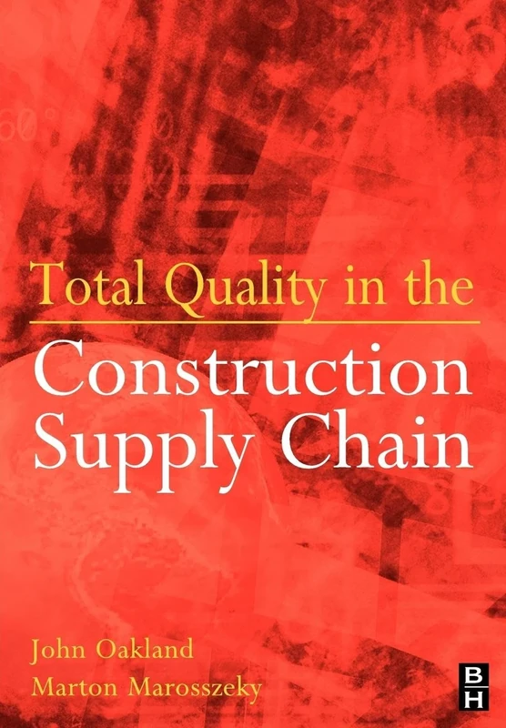 Total Quality in the Construction Supply Chain: Safety, Leadership, Total Quality, Lean, and BIM