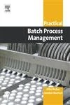 Practical Batch Process Management (Practical Professional Books from Elsevier)