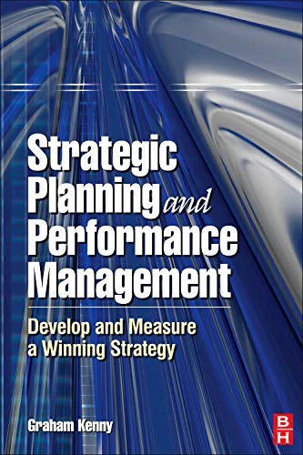 Strategic Planning and Performance Management: Develop and Measure Winning Strategy