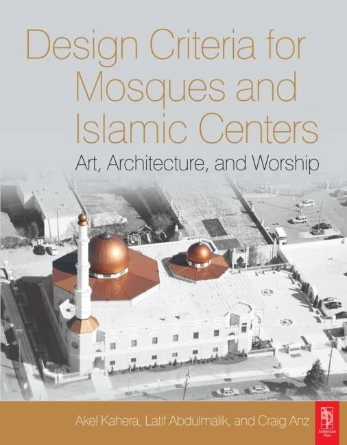 Design Criteria for Mosques and Islamic Centers: Art, Architecture, and Worship