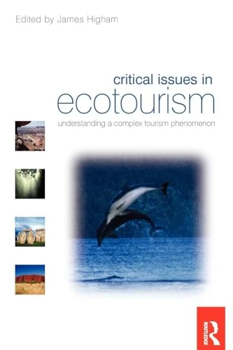 Critical Issues in Ecotourism: Understanding a Complex Tourism Phenomenon