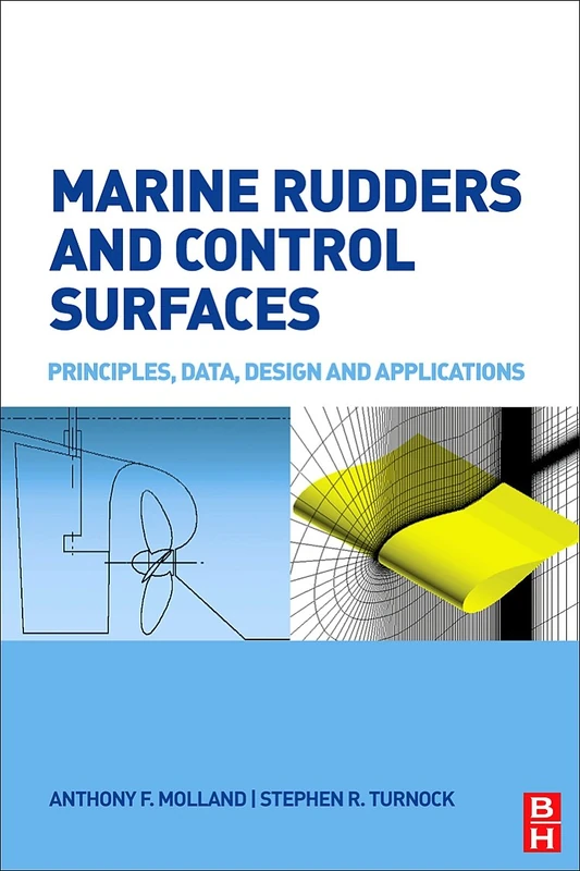 Marine Rudders and Control Surfaces: Principles, Data, Design and Applications