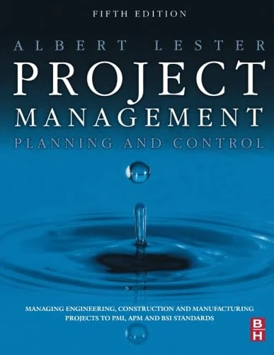 Project Management, Planning and Control: Managing Engineering, Construction and Manufacturing Projects to PMI, APM and BSI Standards