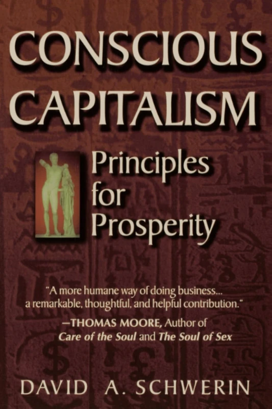 Conscious Capitalism: Principles for Prosperity