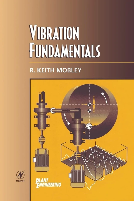 Vibration Fundamentals (Plant Engineering Maintenance Series)