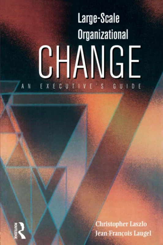 Large-Scale Organizational Change: An Executive's Guide