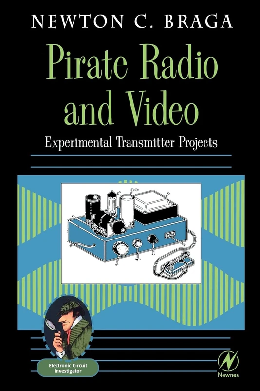 Pirate Radio and Video: Experimental Transmitter Projects (Electronic Circuit Investigator)