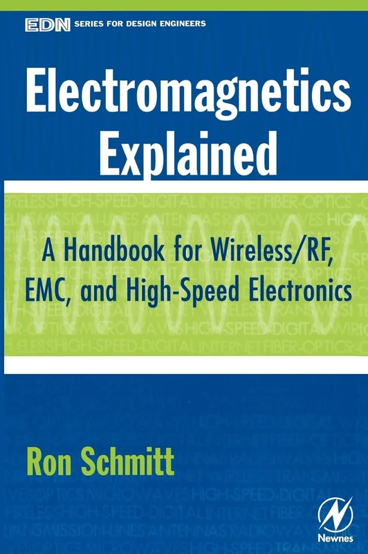 Electromagnetics Explained: A Handbook for Wireless/ RF, EMC, and High-Speed Electronics (EDN Series for Design Engineers)
