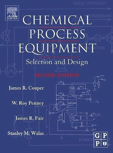 Chemical Process Equipment: Selection and Design