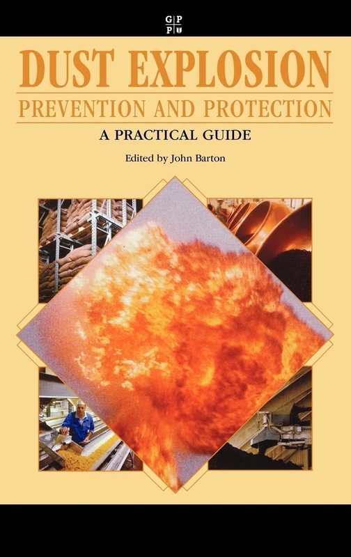 Dust Explosion Prevention and Protection: A Practical Guide