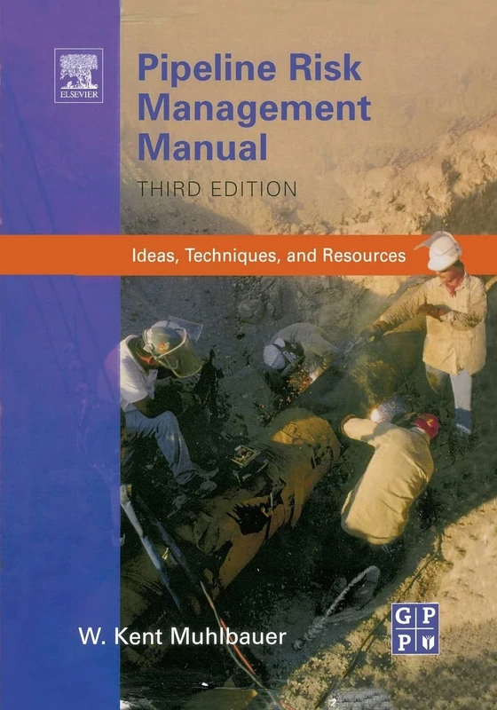 Pipeline Risk Management Manual: Ideas, Techniques, and Resources
