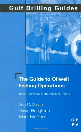 The Guide to Oilwell Fishing Operations: Tools, Techniques, and Rules of Thumb (Gulf Drilling Guides)