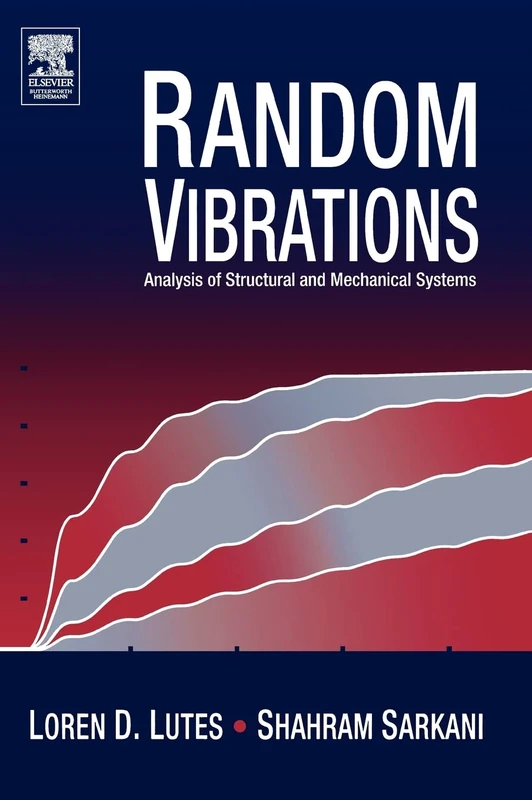 Random Vibrations: Analysis of Structural and Mechanical Systems