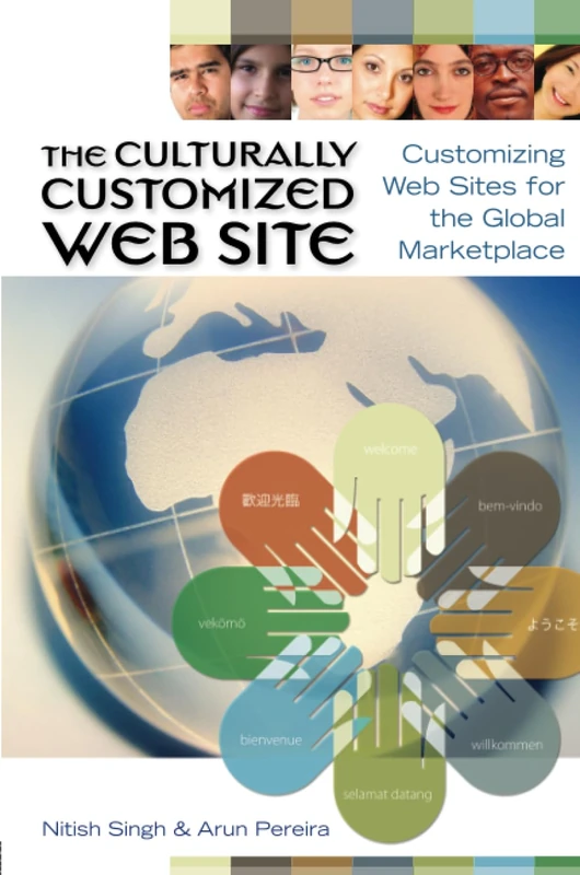 The Culturally Customized Web Site: Customizing Web Sites for the Global Marketplace