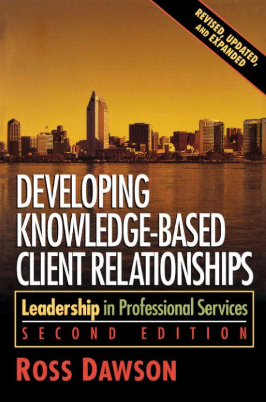 Developing Knowledge-Based Client Relationships: Leadership in Professional Services