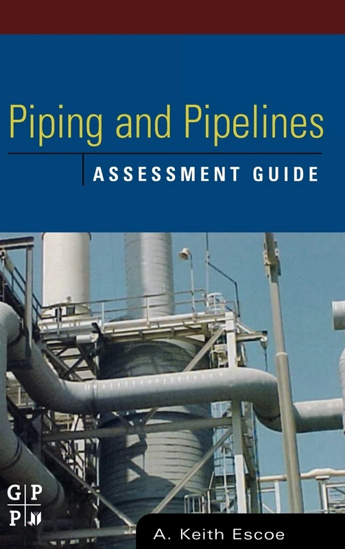 Piping and Pipelines Assessment Guide: 01 (Stationary Equipment Assessment)