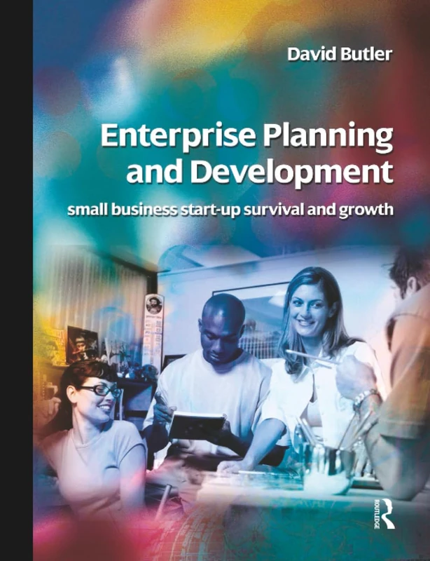 Enterprise Planning and Development: Small Business Start-up, Survival and Development