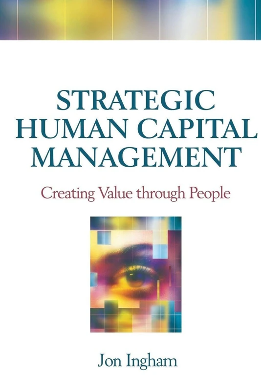 Strategic Human Capital Management: Creating Value through People