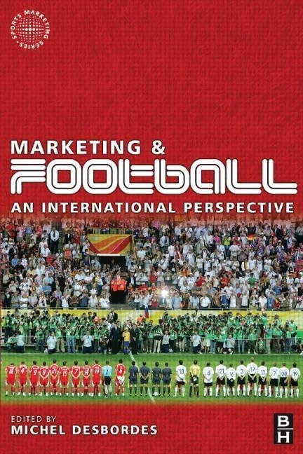 Marketing and Football: An international perspective (Routledge Sports Marketing Series)
