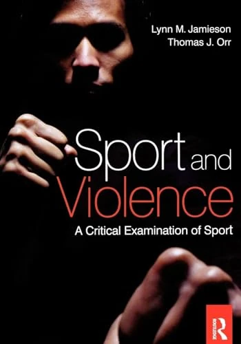 Sport and Violence: A Critical Examination of Sport