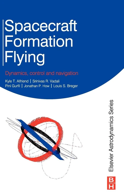 Spacecraft Formation Flying: Dynamics, Control and Navigation
