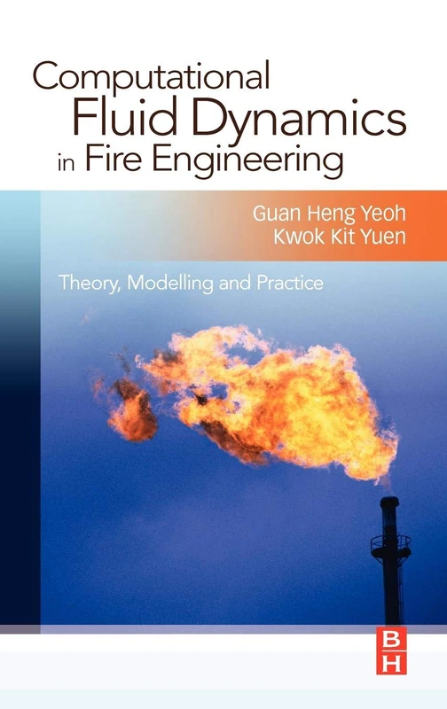 Computational Fluid Dynamics in Fire Engineering: Theory, Modelling and Practice: Theory, Modelling and Practice