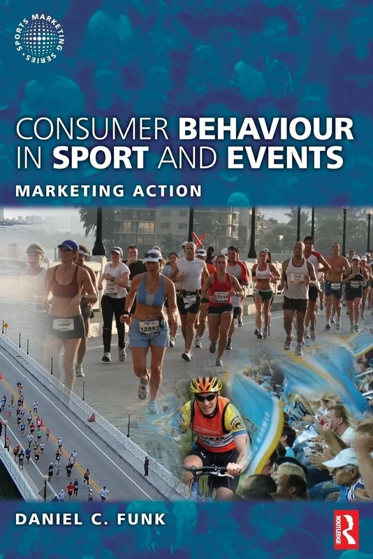 Consumer Behaviour in Sport and Events: Marketing Action (Sports Marketing)