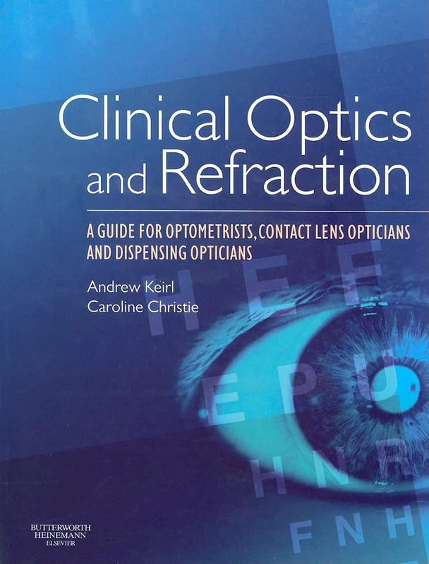 Clinical Optics and Refraction: A Guide for Optometrists, Contact Lens Opticians and Dispensing Opticians