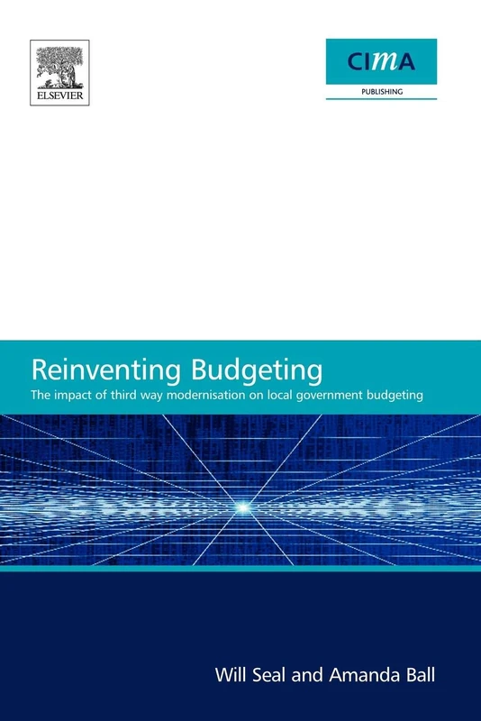 The Impact of Local Government Modernisation Policies on Local Budgeting-CIMA Research Report: The Impact of Third Way Modernisation on Local Government Budgeting