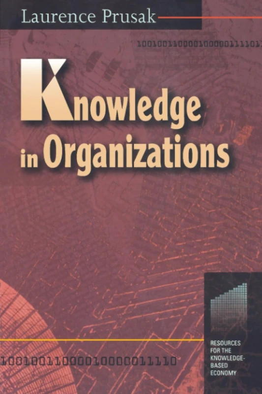 Knowledge in Organisations (Resources for the Knowledge-Based Economy)