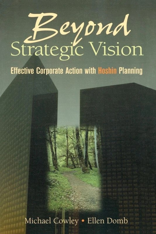Beyond Strategic Vision: Effective Corporate Action with Hoshin Planning