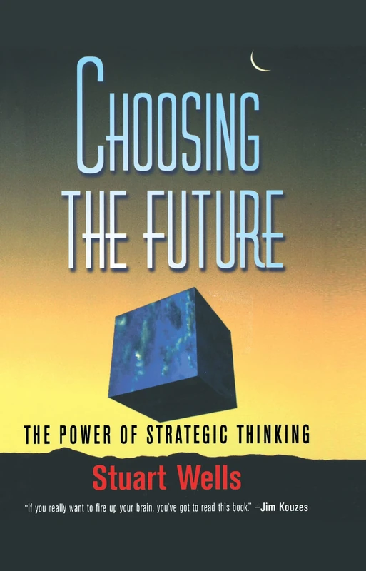 Choosing the future: The Power of Strategic Thinking
