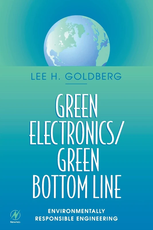 Green Electronics/Green Bottom Line: Environmentally Responsible Engineering