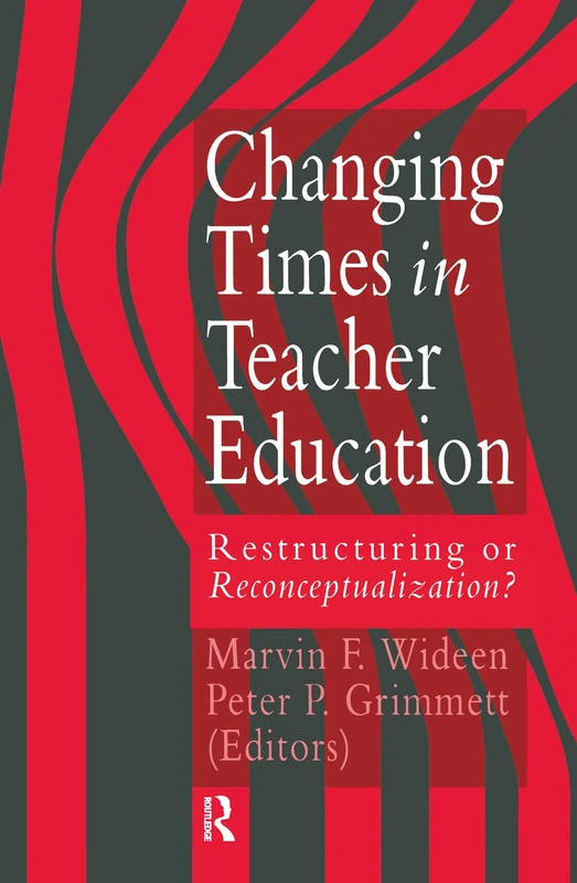 Changing Times In Teacher Education: Restructuring Or Reconceptualising?